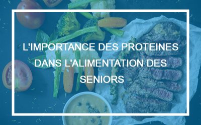L&rsquo;importance de l&rsquo;apport des protéines dans l&rsquo;alimentation des seniors