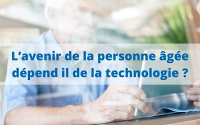 L’avenir de la personne âgée dépend il de la technologie ?