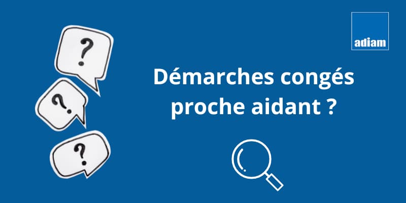 demarches conges proche aidant