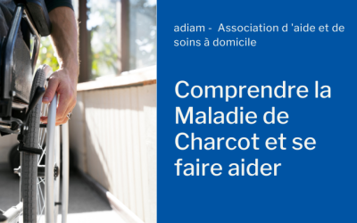 Maladie de Charcot : espérance de vie, symptômes et aide à domicile