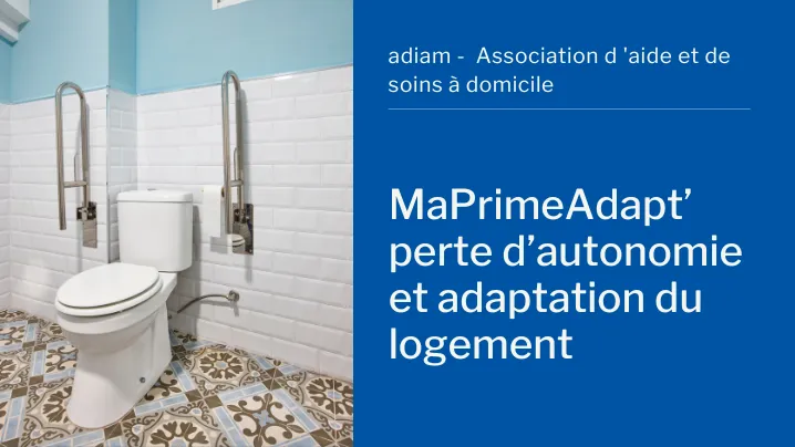 MaPrimeAdapt : accompagner vos proches dépendants dans l’adaptation de leur logement
