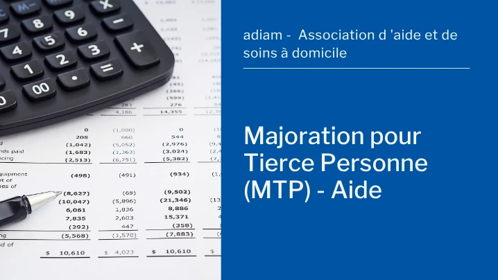La Majoration pour Tierce Personne (MTP) : comment obtenir cette aide financière ?