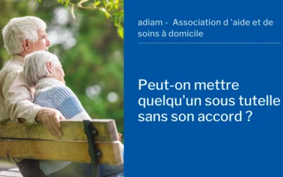 Peut-on placer quelqu’un sous tutelle sans son accord ?